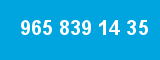 965 839 14 35